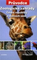 Zoologické zahrady České republiky a okolních zemí - Michael Fokt, Academia, 2008