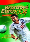 Kniha: Bronzové Euro 2004 (Adolf Růžička a Josef Káninský). Computer Press, 2004