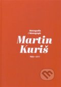 Martin Kuriš – Monografie 1997-2017 / Martin Kuriš – Monograph 1997-2017 - Martin Kuriš, Martin Kuriš, 2019