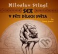 Sex v pěti dílech světa - Miloslav Stingl, Tomáš Jirman, Bookmedia, 2017