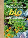 Velká kniha biozahradničení - Brunhilde Bross-Burkhardt, Esence, 2019