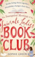 The Inaugural Meeting of the Fairvale Ladies Book Club - Sophie Green, Sphere, 2019