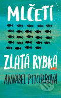 Mlčeti zlatá rybka - Annabel Pitcher, #booklab, 2019