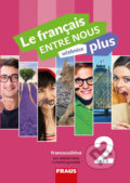 Le français ENTRE NOUS plus 2 UČ (A1.2) - Sylva Nováková, Jana Kolmanová, Daniele Geffroy-Konštacký, Fraus, 2018