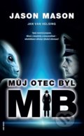 Můj otec byl MIB - Jason Mason, Jan van Helsing, Anch-books, 2019