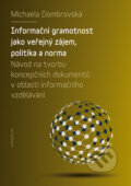 Informační gramotnost jako veřejný zájem, politika a norma - Michaela Dombrovská, Univerzita Karlova v Praze, 2019