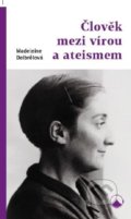 Člověk mezi vírou a ateismem - Madeleine Delbrel, Karmelitánské nakladatelství, 2019