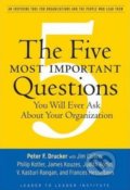 The Five Most Important Questions - Peter F. Drucker, 2008