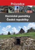 Hornické památky České republiky - Jaromír Zelenka, Roman Živor, 2019