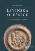 Levínská Olešnice. Nález mincí ze 13. století - Marek Fikrle, Jiří Militký, Petr Schneider, Roman Zaoral, Národní muzeum, 2019