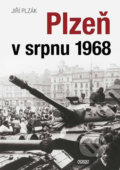 Kniha: Plzeň v srpnu 1968 (Jiří Plzák). Nava, 2018