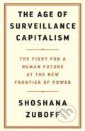 The Age of Surveillance Capitalism - Shoshana Zuboff, 2019