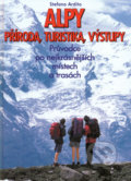 Alpy příroda, turistika, výstupy - Stefano Ardito, 1997