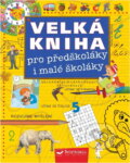 Kniha: Velká kniha pro předškoláky i malé školáky (Jiří Dvořák). Svojtka&Co., 2004