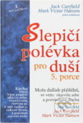Kniha: Slepičí polévka pro duši 3.porce (Jack Canfield). , 2002