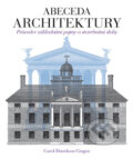 Kniha: Abeceda architektury (Carol Davidson Cragoe). Slovart CZ, 2008