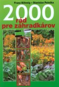 2000 rád pre záhradkárov - Franz Böhmig, Stanislav Peleška, 2008