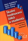 Školní hodnocení žáků a studentů - Hana Košťálová, Šárka Miková, Jiřina Stang, 2008