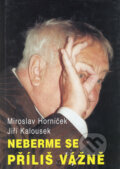 Neberme se příliš vážně - Miroslav Horníček, Jiří Kalousek, Impreso plus, 2002