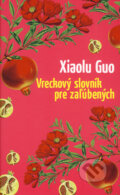 Vreckový slovník pre zaľúbených - Xiaolu Guo, Slovart, 2008
