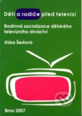 Kniha: Děti a rodiče před televizí (Klára Šeďová). Paido, 2007