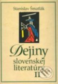 Dejiny slovenskej literatúry II - Stanislav Šmatlák, Literárne informačné centrum, 2007