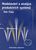 Kniha: Modelování a analýza produkčních systémů (Petr Fiala). Professional Publishing, 2002