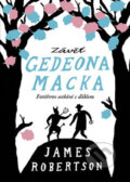 Kniha: Závěť Gedeona Macka (James Robertson). BB/art, 2008