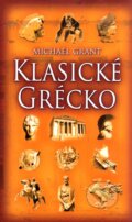 Klasické Grécko - Michael Grant, Slovart, 2008