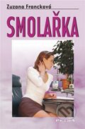 Kniha: Smolařka (Zuzana Francková). Petra, 2008