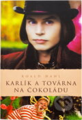 Kniha: Karlík a továrna na čokoládu (brož.) (Dahl Roald a Roald Dahl). Academia, 2006