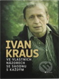 Kniha: Ve vlastních názorech se shodnu s každým (Ivan Kraus a Kraus Ivan). Garamond, 2007