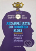 Kniha: Nezabolí jazyk od dobrého slova (Jiří Žáček a Miroslav Huptych). Ikar, 2004