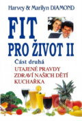 Kniha: Fit pro život II/2. část (H.a M. Diamond). Pragma, 1993