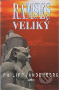Kniha: Ramses veliký (Philipp Vandenberg). Alpress
