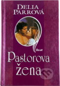 Kniha: Pastorova žena (Delia Parrová). Ikar, 2004