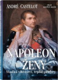 Kniha: Napoleon a ženy (André Castelot). Ikar