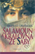 Kniha: Šalamoun a královna ze Sáby (Obermeier Siegfried, Obermeir Siegfried a Siegfried Obermeier). Knižní klub, 2005