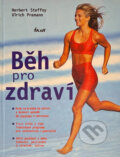 Kniha: Běh pro zdraví (Herbert Steffny a Ulrich Pramann). Ikar CZ, 2005