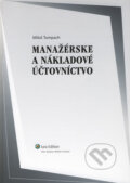 Manažérske a nákladové účtovníctvo - Miloš Tumpach, Wolters Kluwer (Iura Edition), 2008