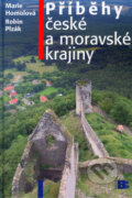 Kniha: Příběhy české a moravské krajiny (Marie Homolová a Robin Plzák)