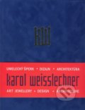 Umelecký šperk, dizajn, architektúra - Karol Weisslechner a kol., 2008