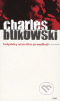 Zápisky starého prasáka - Charles Bukowski, Argo, 2005