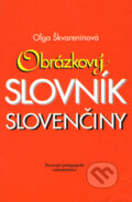 Obrázkový slovník slovenčiny - Oľga Škvareninová, Slovenské pedagogické nakladateľstvo - Mladé letá, 1997