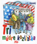 Tri múdre kozliatka - Jozef Cíger Hronský, Slovenské pedagogické nakladateľstvo - Mladé letá, 2008