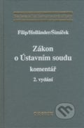 Zákon o Ústavním soudu - Jan Filip, Pavel Holländer, Vojtěch Šimíček, C. H. Beck, 2007
