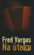 Na úteku - Fred Vargas, 2008