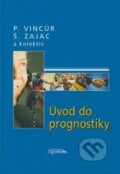 Úvod do prognostiky - Pavol Vincúr, Štefan Zajac a kol., SPRINT, 2007