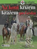 Kniha: Na koni křížem krážem po Česku (Nakladatelství Fragment). Nakladatelství Fragment, 2008