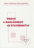Právo a management ve stavebnictví - Dagmar Hrabincová, Dana Linkeschová, Akademické nakladatelství CERM, 2005
